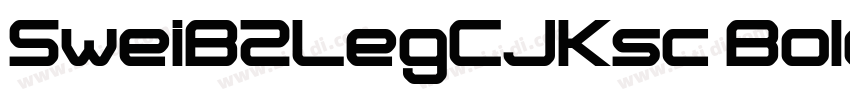 SweiB2LegCJKsc Bold字体转换